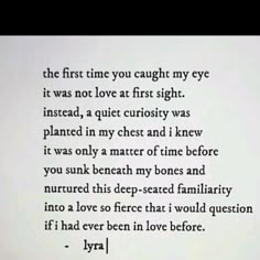 the first time you caught my eye it was not love at first sight instead, a quiet curiosity was placed in my chest and i knew