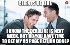 two men laughing together with the caption that says, client's be like i know the deadline is next week, but do you have time to get my 6 page return done?