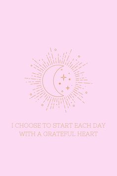 a pink background with the words i choose to start each day with a grateful heart