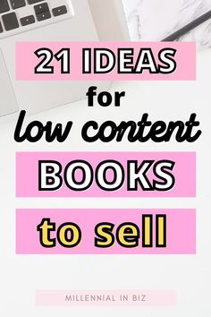 the words 21 ideas for low content books to sell on top of a white desk