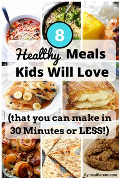 the 8 healthy meals kids will love that you can make in 30 minutes or less