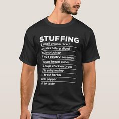 This design has all the simple ingredients listed to make a stuffing. Wear this while cooking and know what goes in your stuffing. Have a little humor during Thanksgiving dinner. No nutritional facts, just the ingredients. Makes an awesome group costume too. Turkey Clothes, Food Costumes, Funny Turkey, Food Shirt, Thanksgiving Food, Stuffing Recipes, Funny Thanksgiving, Christmas Costumes, Thanksgiving Outfit