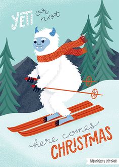 an animal skiing down a hill with trees in the background and text that reads yet not here comes christmas