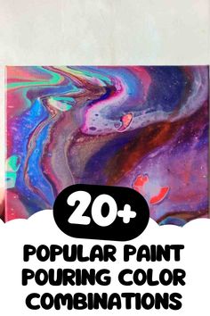 the words, 20 popular paint pouring color combinations are in black and white with an image of