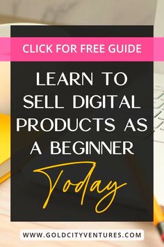 a laptop with the text learn to sell digital products as a beginner today