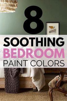 a bedroom with the text 8 soothing bedroom paint colors