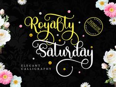 a black and white floral background with the words royaltyy saturday written in cursive writing