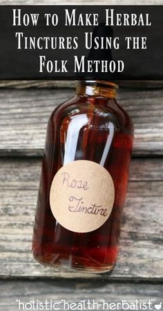 How to Make Herbal Tinctures Using the Folk Method Herb Tinctures, Herbal Tinctures, Diy Remedies