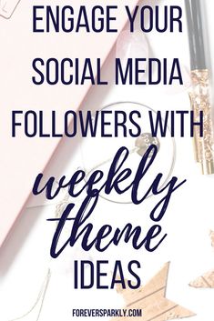 a pink notebook with the words engage your social media followers with weekly theme ideas