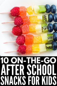 colorful fruit skewers with the words 10 on the go after school snacks for kids