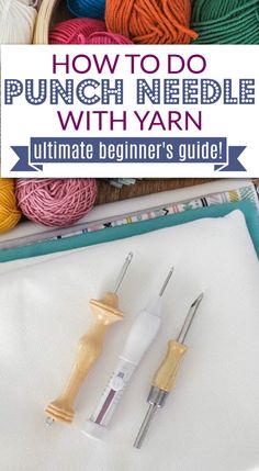 the ultimate guide to how to punch needle with yarn