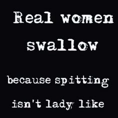 the text reads real women sawlow because splitting isn't lady like