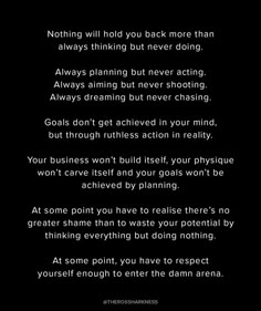 a poem written in white on black with the words nothing will hold you back more than always thinking but never acting