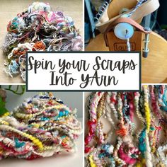 several different pictures with the words spin your scraps into yarn on top of them