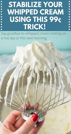 someone holding a wire whisk in their hand with the words, how to stabilize your whipped cream using this 99 % trick