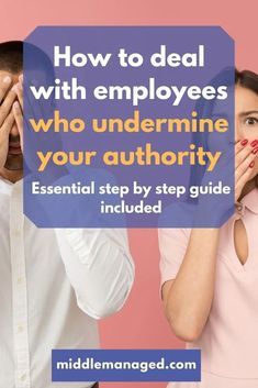 two people covering their eyes with the words how to deal with employees who underline your authority