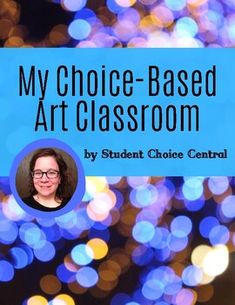 a blue sign that says, my choice - based art classroom by student choice central