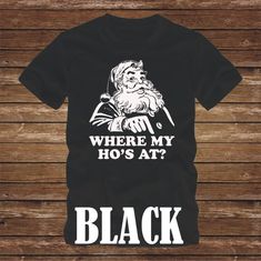 WHERE My HO'S At T-Shirt -Adult sizes many colors - tshirt funny christmas santa claus holiday naugh Christmas Pjs Women, Calligraphy T, Funny Adult Shirts, Christmas Tee Shirts, Area Codes, Family Funny, Christmas Pjs, Tshirt Funny, Christmas Santa Claus