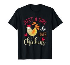 a black shirt that says just a girl who loves chickens