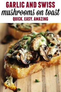 garlic and swiss mushrooms on toast with text overlay that reads garlic and swiss mushrooms on toast quick easy amazing