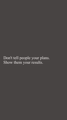 Don't tell people your plans. Show them your results. my vibe, feel my vibe, just feel my vibe, feel good vibes photos, feel good vibes photos Instagram, feeling happy quotes good vibes, my vibe aesthetic, my vibe aesthetic quotes, positive vibes quotes aesthetic, i need positive vibes quotes aesthetic, positive quotes wallpaper good vibes words aesthetic, short quotes, quotes that hit hard so true, quotes aesthetic, quotes about love, quotes about change, quotes for success, motivational quotes, quotes deep meaningful, quotes about life, quote backgrounds, quotes deep feeling, quote phone wallpapers, quotes deep feelings, quotes for instagram captions Quotes That Hit Different For Instagram, Deep Quotes About Life Aesthetic, Quotes Deep Meaningful Inspiration Happy, Short Quotes That Hit Different, Good Vibes Words, Don't Tell People Your Plans, Phone Wallpapers Quotes, Quote Phone Wallpapers, Aesthetic Short Quotes