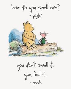 winnie the pooh and piglet are sitting on a log with a quote about how do you spell love?