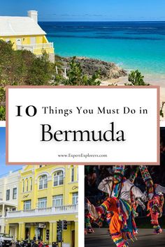 the top ten things you must do in bermuda, including buildings and people walking on the beach