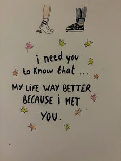 an image of someone's feet and shoes with the words i need you to know that my life way better because i met you