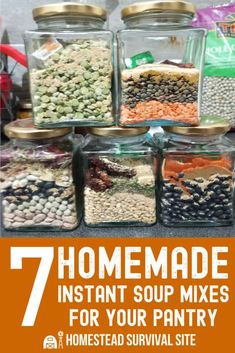 seven jars filled with different types of food and the words 7 homemade instant soup mixes for your pantry