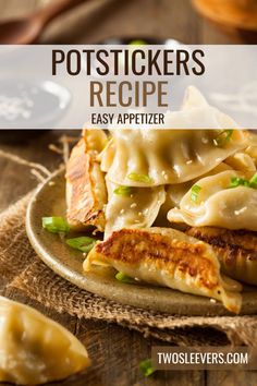 a plate with dumplings on it and the title reads, potstickers recipe easy appetizer