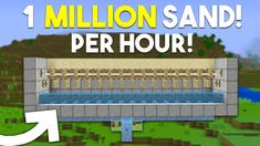 an image of a water source in minecraft with the words 1 million sand per hour