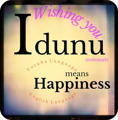 a sign that says, wishing you i dunu means happiness