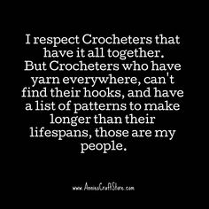 a quote that reads i respect crocheters that have it all together