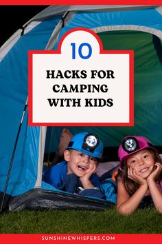 two children laying in front of a tent with the words 10 hacks for camping with kids