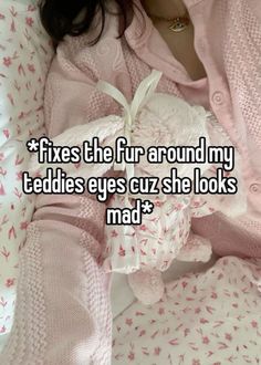 a woman laying in bed with the caption fixes the fur around my teddies eyes