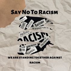 a piece of paper with words on it that say, say no to racism we are standing together against racism