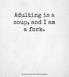 an old black and white photo with the words adulting is a soup, and i am