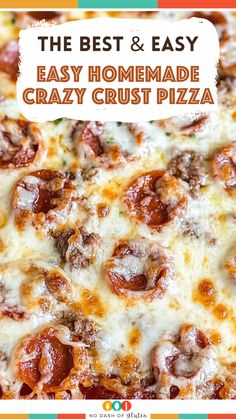 the best and easy homemade crazy crust pizza with pepperoni, cheese, and sausage