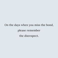 a quote on the day when you miss the bond, please remember the disrsect