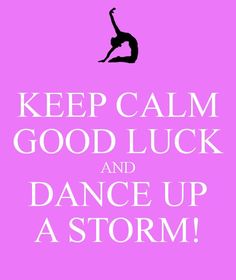 a pink poster with the words keep calm and good luck and dance up astorm