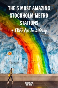 a woman walking in front of a rainbow mural with the words, the 5 most amazing stockholm metro stations + free at tour map