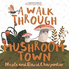 a book cover with two mushrooms on top of a hill and the title walk through mushroom town