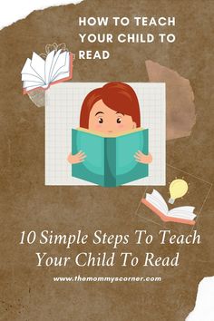 a girl reading a book with the title how to teach your child to read 10 simple steps to teach your child to read