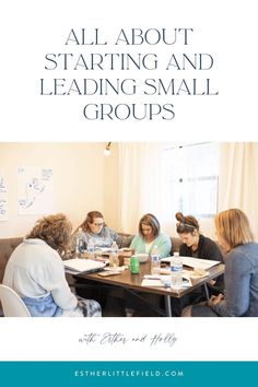 a group of people sitting around a table with the title all about starting and leading small groups