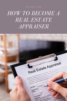 a person holding a clipboard with the words how to become a real estate appraiser