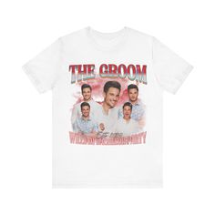 the groom t - shirt in white with an image of two men and one woman