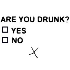 a sign that says are you drunk? yes no