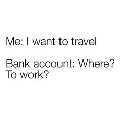 the words me i want to travel bank account where to work? on a white background