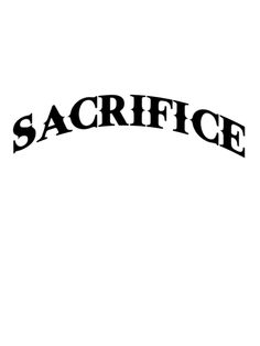 a black and white photo of the word sacrifice