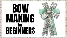 the bow making for beginners book is shown in black and white with green ribbon